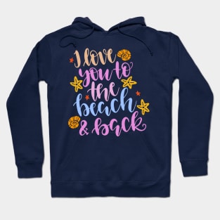 I Love You to the Beach and Back Hoodie